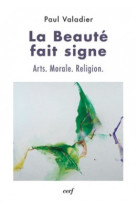 LA BEAUTE FAIT SIGNE - Paul Valadier - CERF