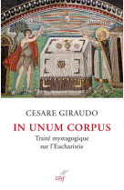 IN UNUM CORPUS TRAITE MYSTAGOGIQUE SUR L-EU HARISTIE - Cesare Giraudo - CERF