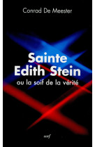 SAINTE EDITH STEIN OU LA SOIF DE LA VERITE - Conrad de Meester - CERF