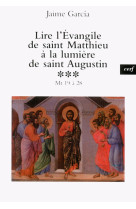 LIRE L-EVANGILE DE SAINT MATTHIEU A LA LUMI ERE DE SAINT AUGUSTIN - Jaime Garcia - CERF