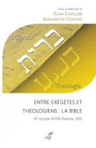 ENTRE EXEGETES ET THEOLOGIENS: LA BIBLE - Collectif ACFEB - CERF