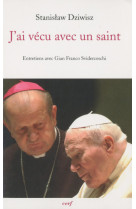 J AI VECU AVEC UN SAINT. LE SECRETAIRE DE J EAN PAUL II RACONTE - Stanislaw Dziwisz - CERF