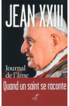 JOURNAL DE L-AME. DANS LE SECRET DES JOURS D-UN PAPE - Pape Jean XXIII - CERF