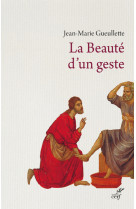 BEAUTE D-UN GESTE - Jean-Marie Gueullette - CERF