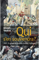 QUI S-EN SOUVIENDRA ? 1915 : LE GENOCIDE AS SYRO-CHALDEEN-SYRIAQUE - Joseph Yacoub - CERF