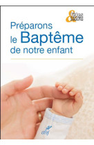 PREPARONS LE BAPTEME DE NOTRE ENFANT UNITE - COLLECTIF - CERF