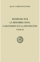 HOMELIES SUR LA RESURRECTION, L'ASCENSION E T LA PENTECOTE TII SC562 - JEAN Jean Chrysostome - CERF