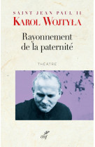 RAYONNEMENT DE LA PATERNITE (THEATRE) TRAD. YVES SEMEN - Wojtyla Karol - CERF