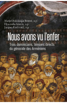 NOUS AVONS VU L-ENFER TROIS DOMINICAINS TEM OINS DIRECTS DU GENOCIDE DES ARMENIENS - BERRE/RHETORE - Cerf