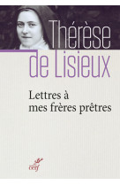 LETTRES A MES FRERES PRETRES -  Thérèse de Lisieux - CERF