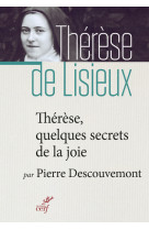 THERESE QUELQUES SECRETS DE LA JOIE - Pierre Descouvemont - CERF