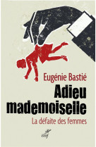 ADIEU MADEMOISELLE - BASTIE EUGENIE - Cerf