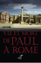 VIE ET MORT DE PAUL A ROME - REYNIER C - Cerf