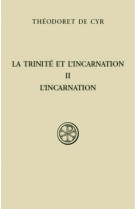 TRINITE ET L'INCARNATION (TOME 2) -  Théodoret de Cyr - CERF