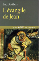 EVANGILE DE JEAN (L-) - MON ABC DE LA BIBLE - DEVILLERS L - CERF