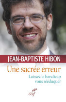 SACREE ERREUR. LAISSEZ LE HANDICAP VOUS REEDUQUER - HIBON JEAN BAPTISTE - Cerf