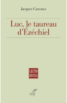 LUC LE TAUREAU D-EZECHIEL - Jacques Cazeaux - CERF