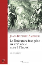 LITTERATURE FRANCAISE AU XIX EME SIECLE MISE A L'INDEX - Jean-Baptiste Amadieu - CERF