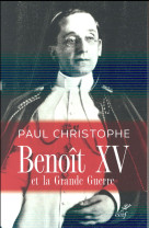 BENOIT XV ET LA GRANDE GUERRE - CHRISTOPHE PAUL - Cerf