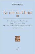 VOIE DU CHRIST/ TOME 3 - FEDOU MICHEL - Cerf