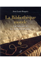 BIBLIOTHEQUE MONDE - LA VATICANE ET LES ARCHIVES SECRETES - BRUGUES JEAN-LOUIS - CERF