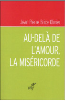 AU-DELA DE L-AMOUR, LA MISERICORDE - OLIVIER JP - Cerf