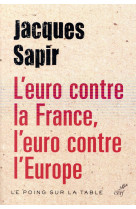 EURO CONTRE LA FRANCE, L-EURO CONTRE L-EU ROPE - SAPIR JACQUES - Cerf