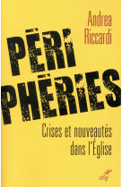 PERIPHERIES. CRISES ET NOUVEAUTES DANS L-EG LISE - RICCARDI A - Cerf