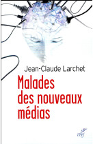 MALADES DES NOUVEAUX MEDIAS - LARCHET JEAN-CLAUDE - Cerf