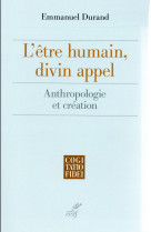 ETRE HUMAIN, DIVIN APPEL - DURAND EMMANUEL - Cerf