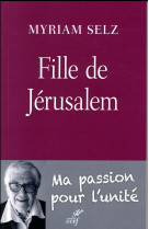 EN TOI, TOUTES NOS SOURCES FILLE DE JERUSALEM - SELZ MYRIAM - CERF