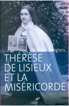 THERESE DE LISIEUX ET LA MISERICORDE - LANGLOIS CLAUDE - Cerf