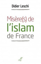 MISERE(S) DE L-ISLAM DE FRANCE - LESCHI DIDIER - Cerf