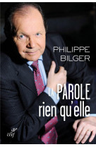 LA PAROLE, RIEN QU-EL - BILGER PHILIPPE - Cerf