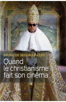 QUAND LE CHRISTIANISME FAIT SON CINEMA - SEGUIN PAZZIS BRUNO - CERF