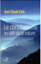 CHRISTIANISME AU DEFI DE LA NATURE - ESLIN JEAN-CLAUDE - Cerf