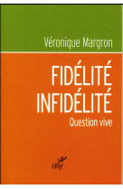 FIDELITE-INFIDELITE, COMMENT LA VIVRE ? - MARGRON VERONIQUE - CERF