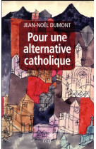 POUR UNE ALTERNATIVE CATHOLIQUE - DUMONT JEAN-NOEL - Cerf