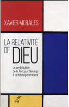 LA RELATIVITE DE DIEU - MORALES XAVIER - Cerf