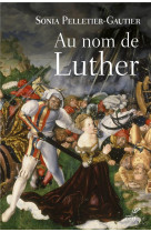 AU NOM DE LUTHER - PELLETIER-GAUTI - Cerf