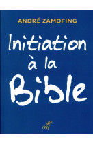 INITIATION A LA BIBLE - ZAMOFING A - Cerf