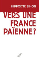 VERS UNE FRANCE PAIENNE - SIMON H - Cerf