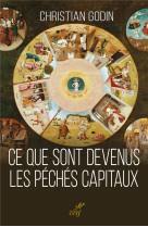 CE QUE SONT DEVENUS LES PECHES CAPITAUX - GODIN CHRISTIAN - CERF