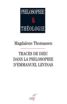 TRACES DE DIEU DANS LA PHILOSOPHIE D-EMMANUEL LEVINAS - THOMASSEN MAGDALENE - CERF