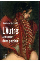 AUTRE / ANATOMIE D-UNE PASSION - QUESSADA DOMINIQUE - CERF