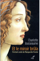 ET LE MIROIR BRULA / PORTRAIT CONTE DE MARGUERITE PORETE - JOUSSEAUME CHARLOTTE - CERF