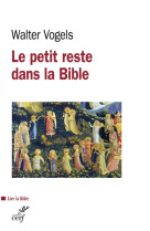 PETIT RESTE DANS LA BIBLE - VOGELS WALTER - CERF