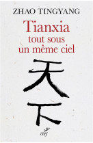 TIANXIA TOUT SOUS UN MEME CIEL - ZHAO TINGYANG - CERF