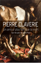 UN AMOUR PLUS FORT QUE LA MORT / SUR LES PAS DE SAINT PAUL - CLAVERIE PIERRE - CERF