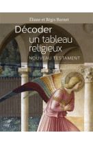 DECODER UN TABLEAU RELIGIEUX NOUVEAU TESTAMENT - BURNET - CERF